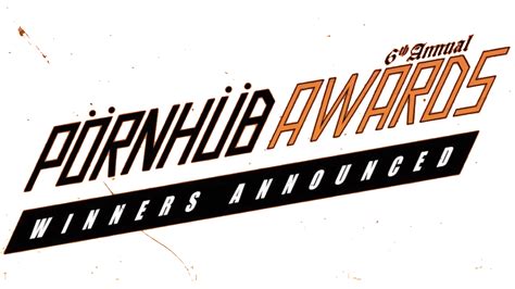 Pornhub Announces The Winners of the Sixth Annual Pornhub。